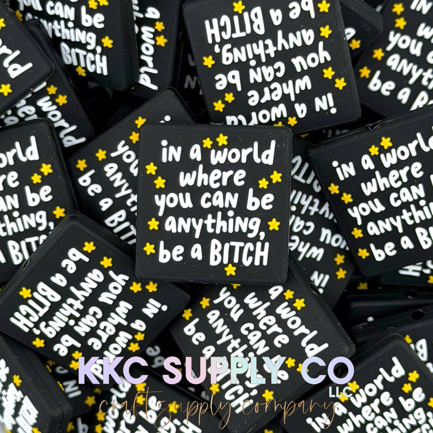 In A World Where You Can Be Anything Be A Bitch Silicone Focal Bead