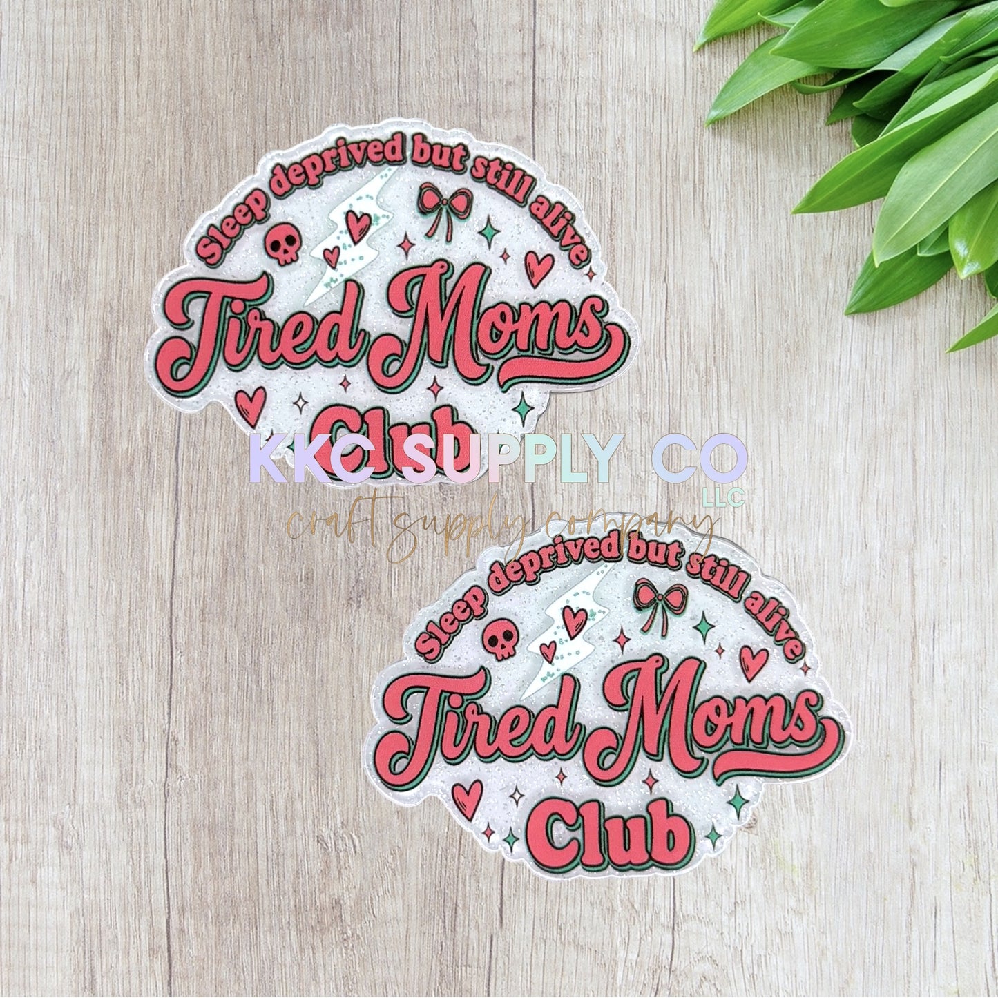 AT623-Tired Moms Club-Acrylic Flatback