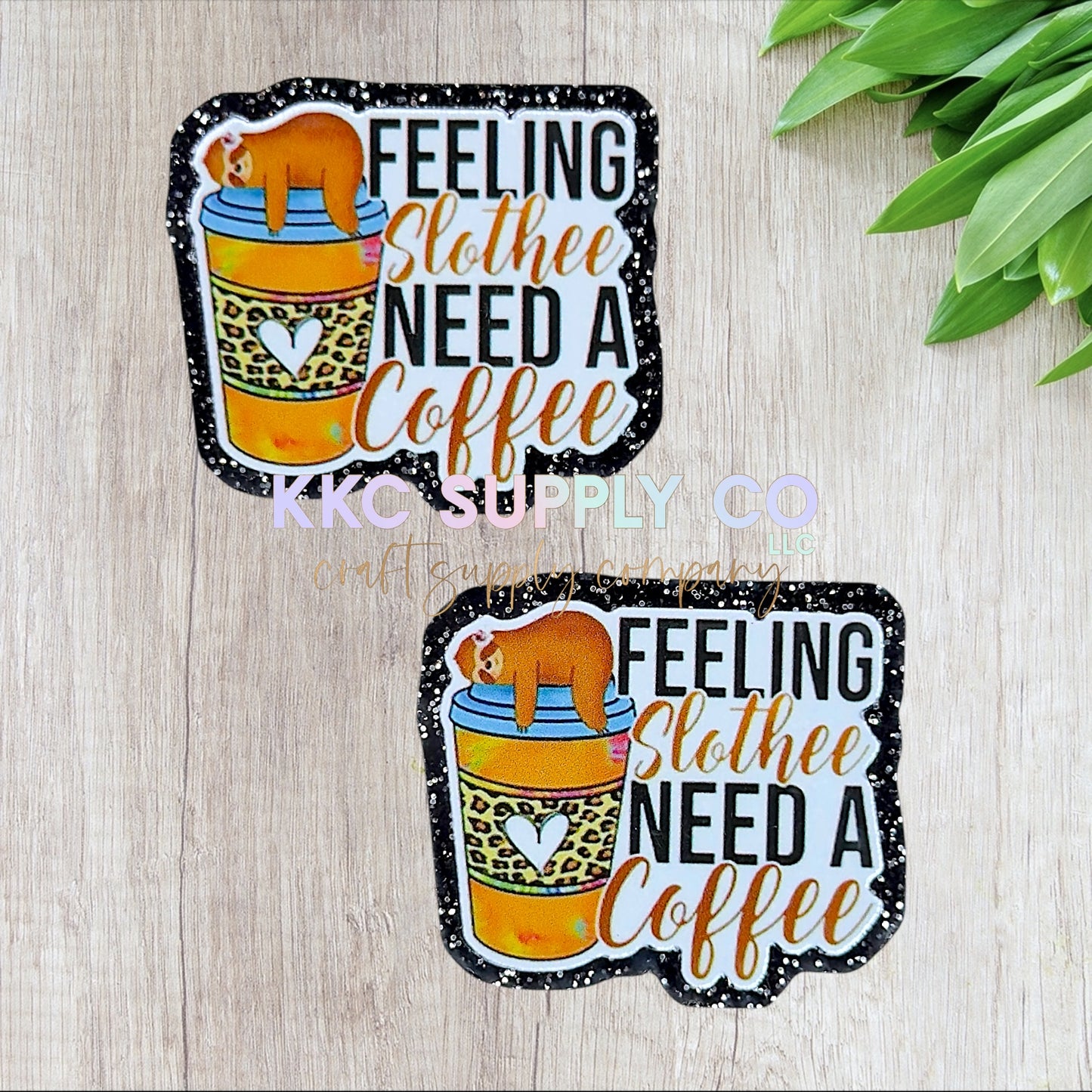 AT499-Feeling Slothee Need A Coffee-Acrylic Flatback