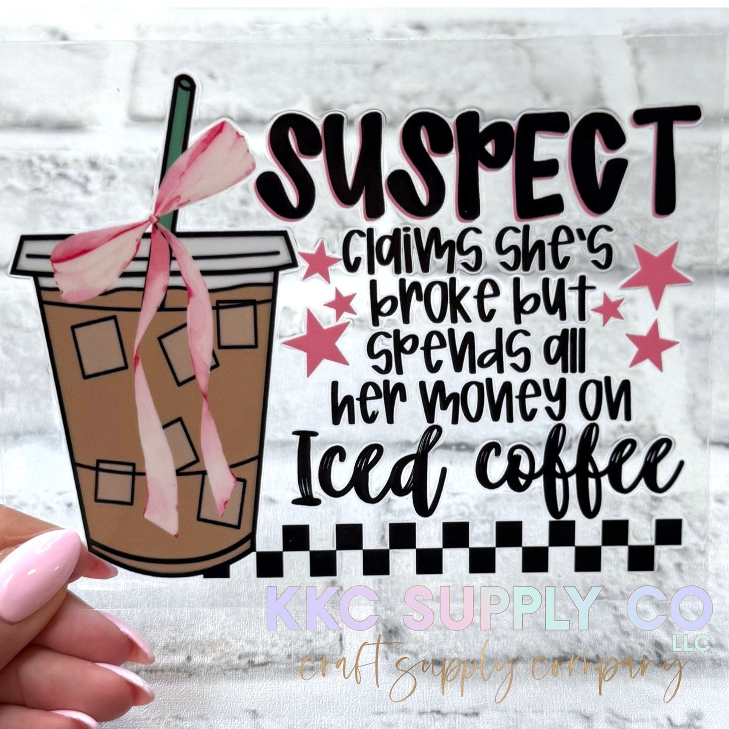 UV16681-Suspect Claims She's Broke But Spends All Her Money On Iced Coffee UV DTF Decal