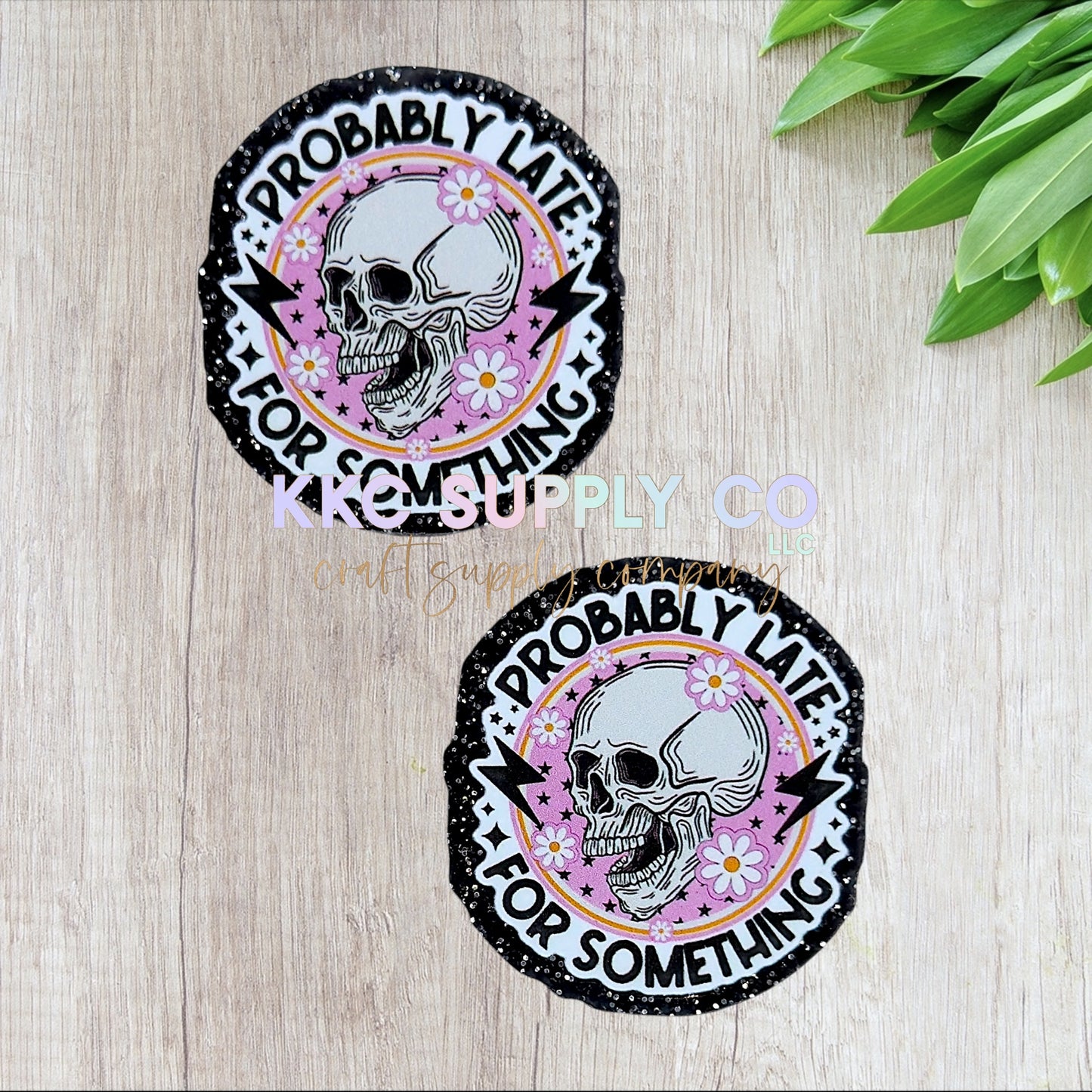 AT517-Probably Late For Something-Acrylic Flatback