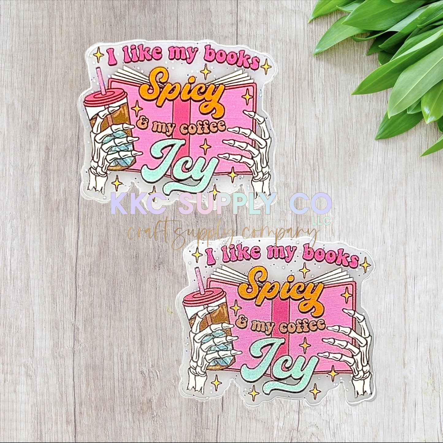 AT447-I Like My Books Spicy and My Coffee Icy-Acrylic Flatback