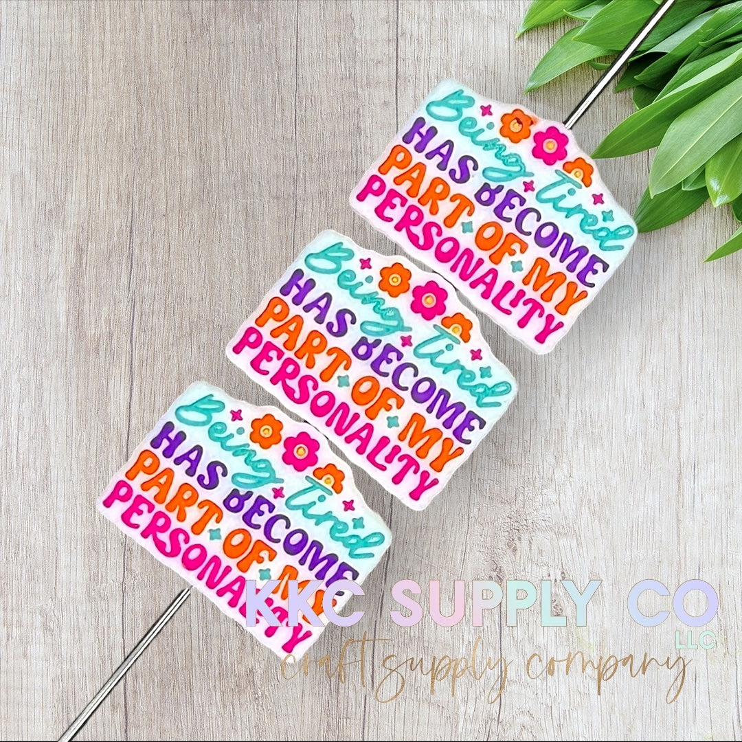 Being Tired Is Has Become Part Of My Personality Silicone Focal Bead