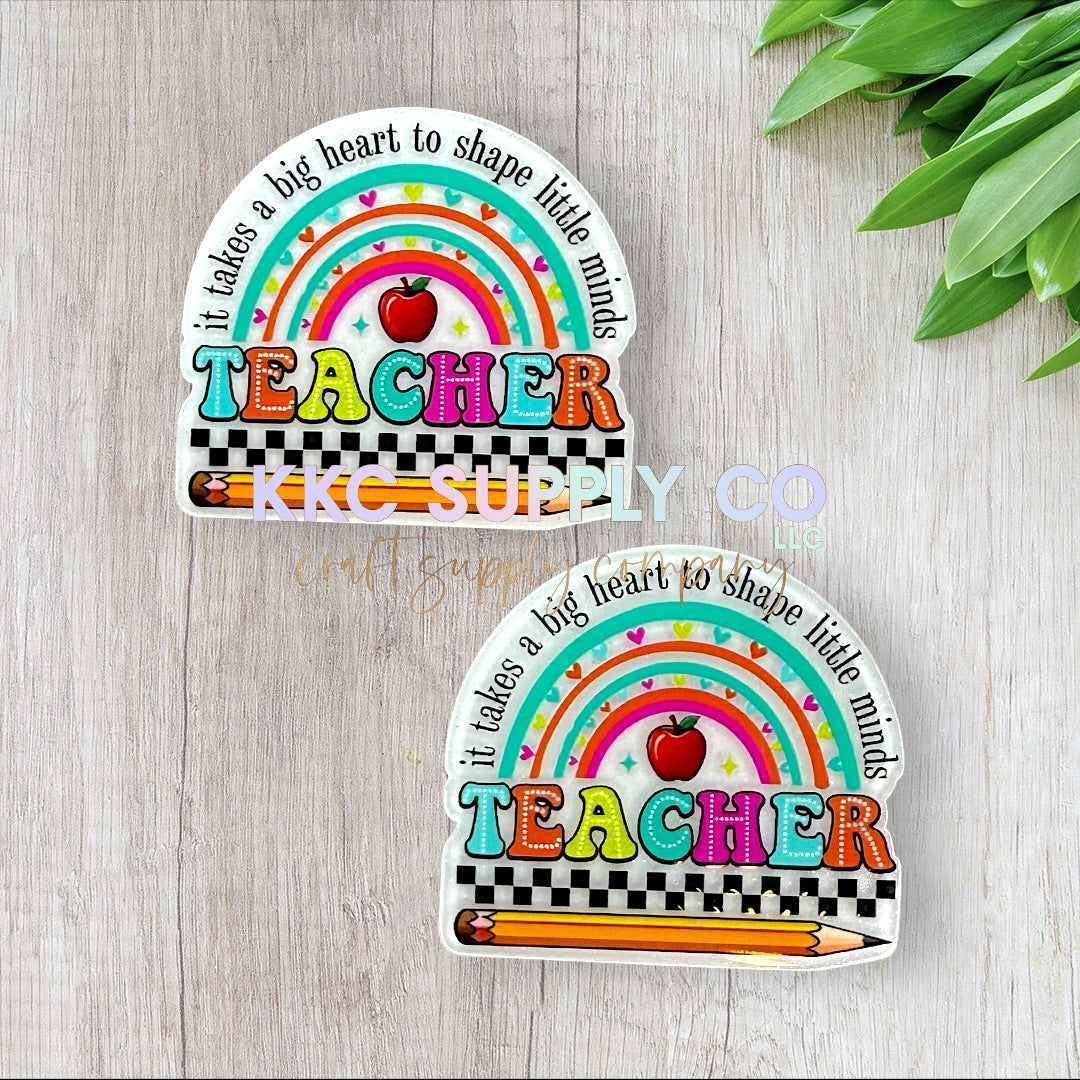 AT143-It Takes A Big Heart To Shape Little Minds-Hearts-Acrylic Flatbacks