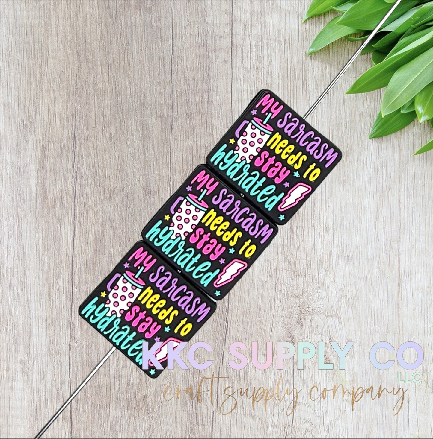 My Sarcasm Needs To Stay Hydrated Silicone Focal Bead