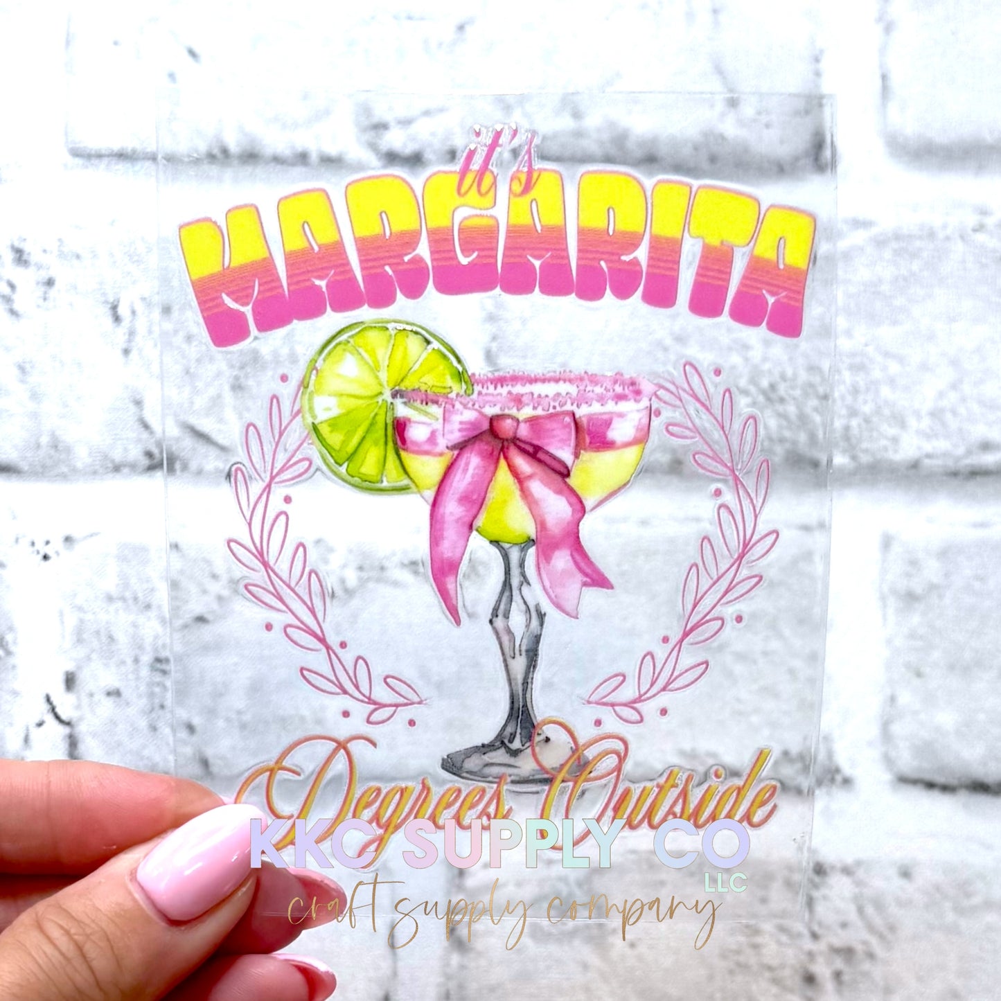 UV16702-It's Margarita Degrees Outside UV DTF Decal