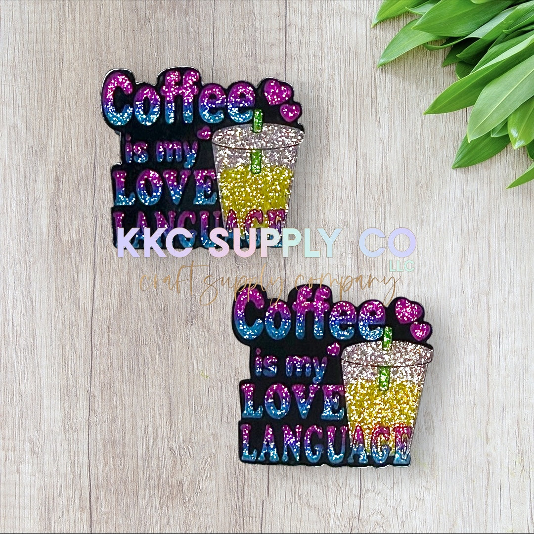 AT178-Coffee Is My Love Language-Acrylic Flatback