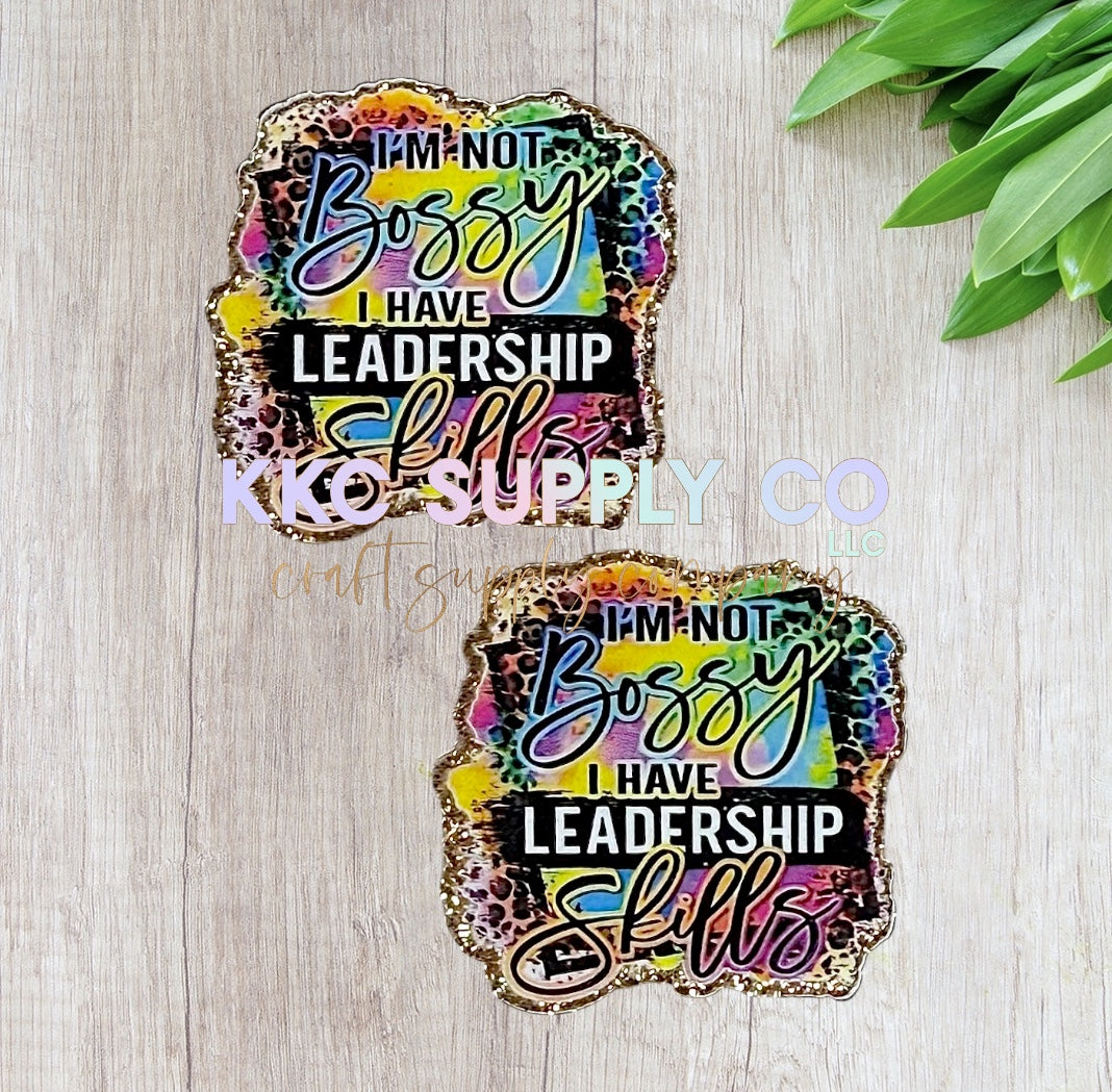AT237-Not Bossy I Have Leadership Skills-Acrylic Flatback