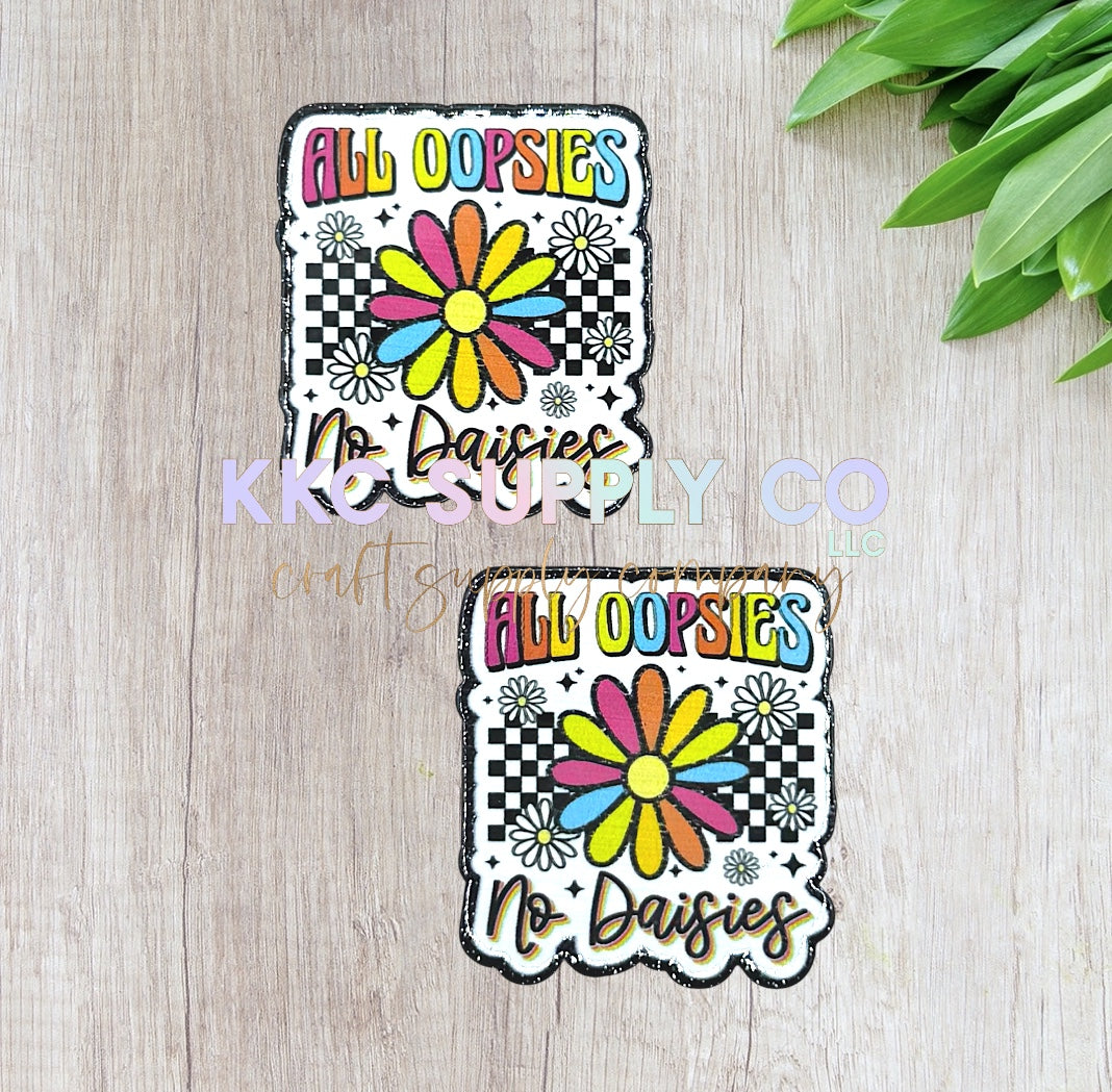 AT259-All Oopsies No Daisies-Acrylic Flatback