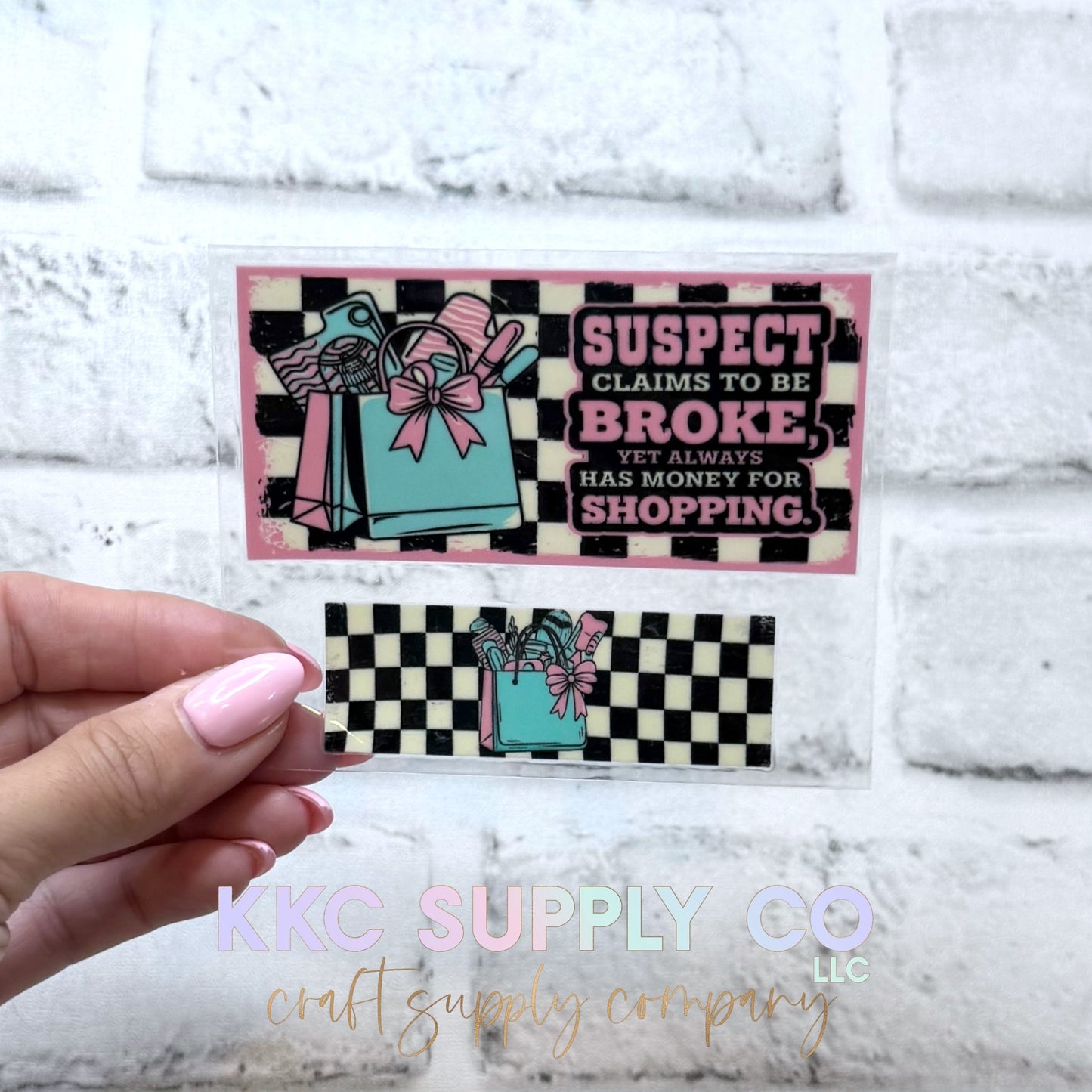 TKUV88-Suspect Claims To Be Broke Yet Always Has Money For Shopping-Mini Tumbler Keychain UV DTF Decal