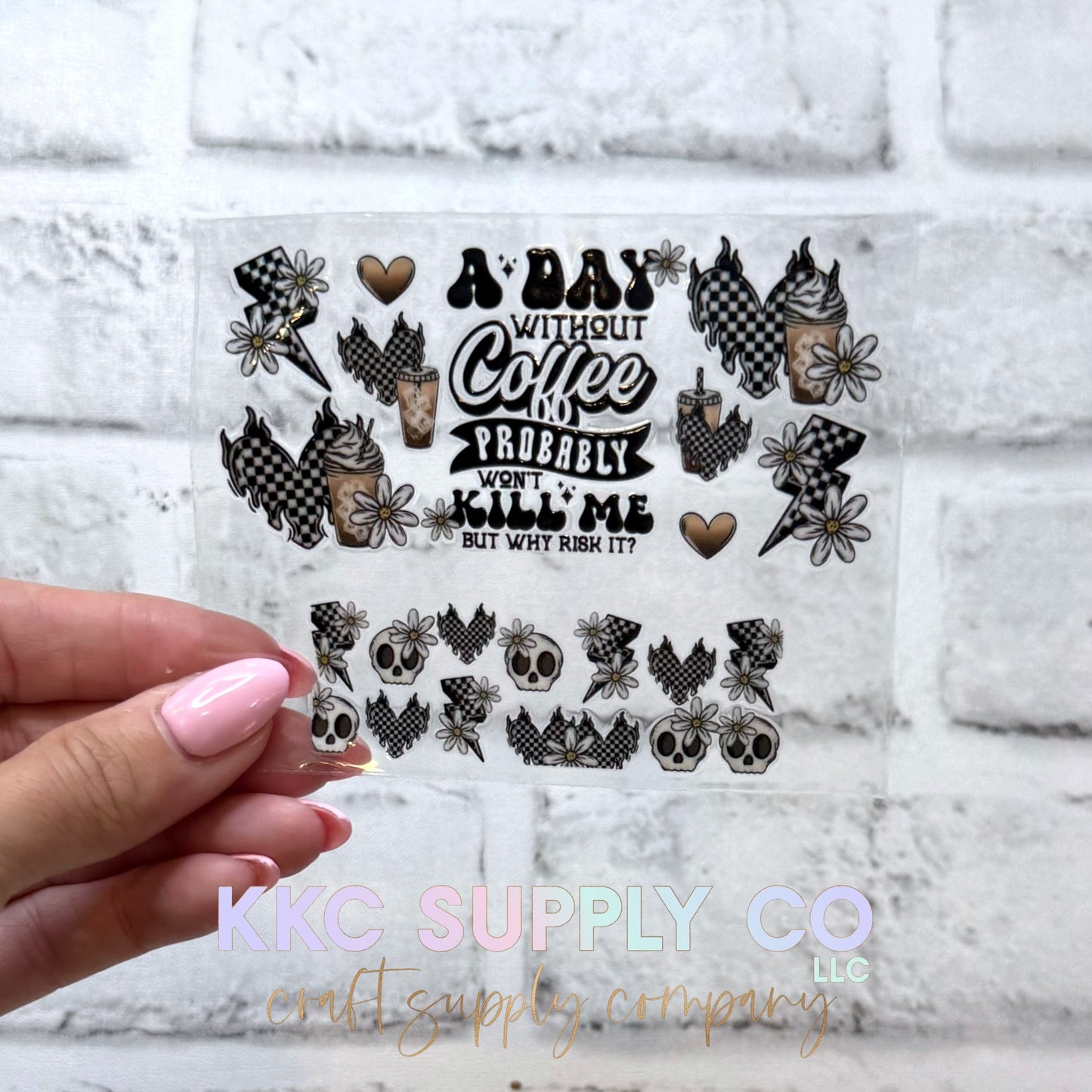 TKUV91-A Day Without Coffee Probably Won't Kill Me But Why Risk It-Mini Tumbler Keychain UV DTF Decal