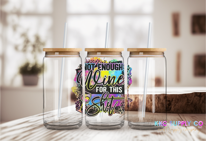 UV16277-Not Enough Wine For This Sh!t 16oz UV DTF Decal