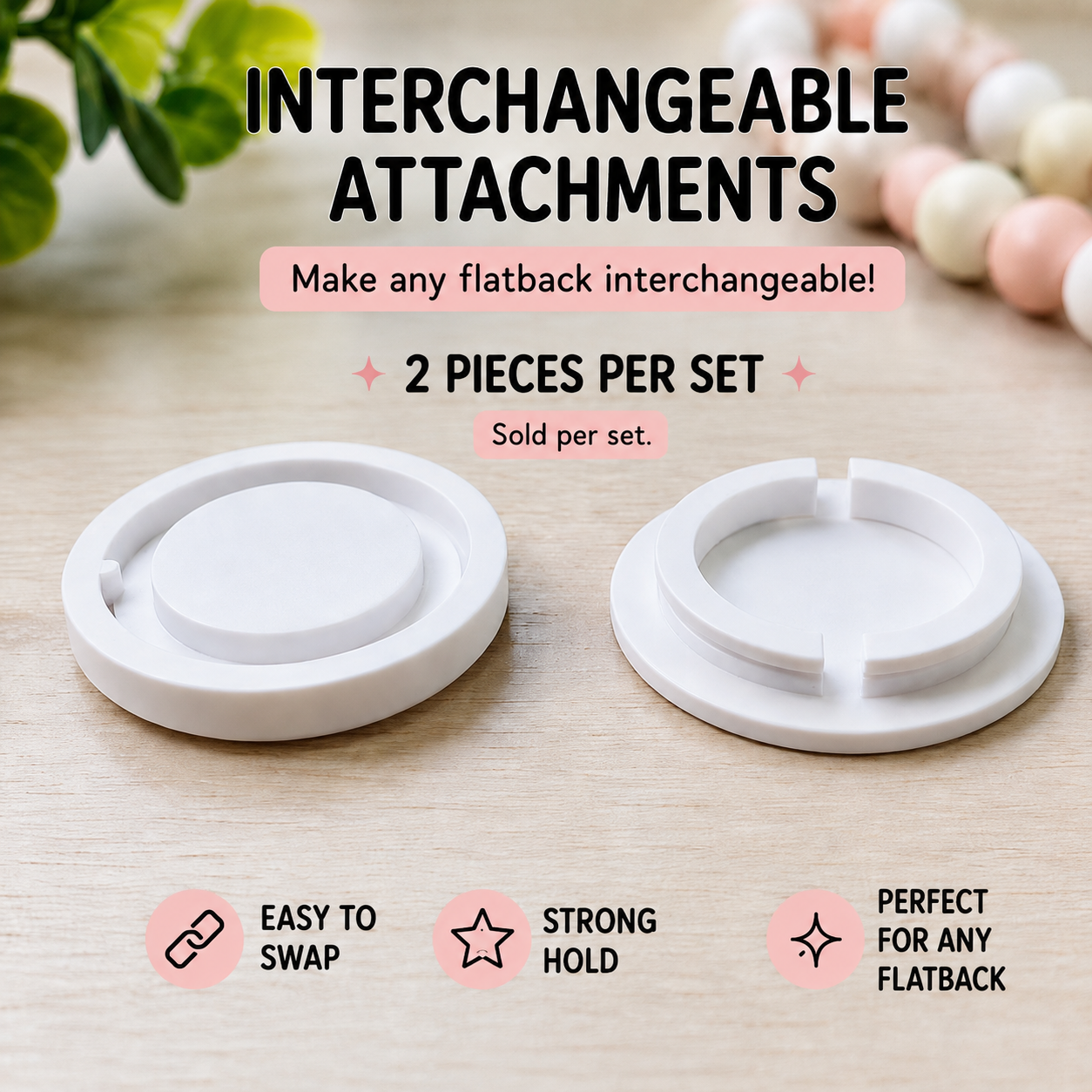 3D Printed Interchangeable Flatback Attachment Set