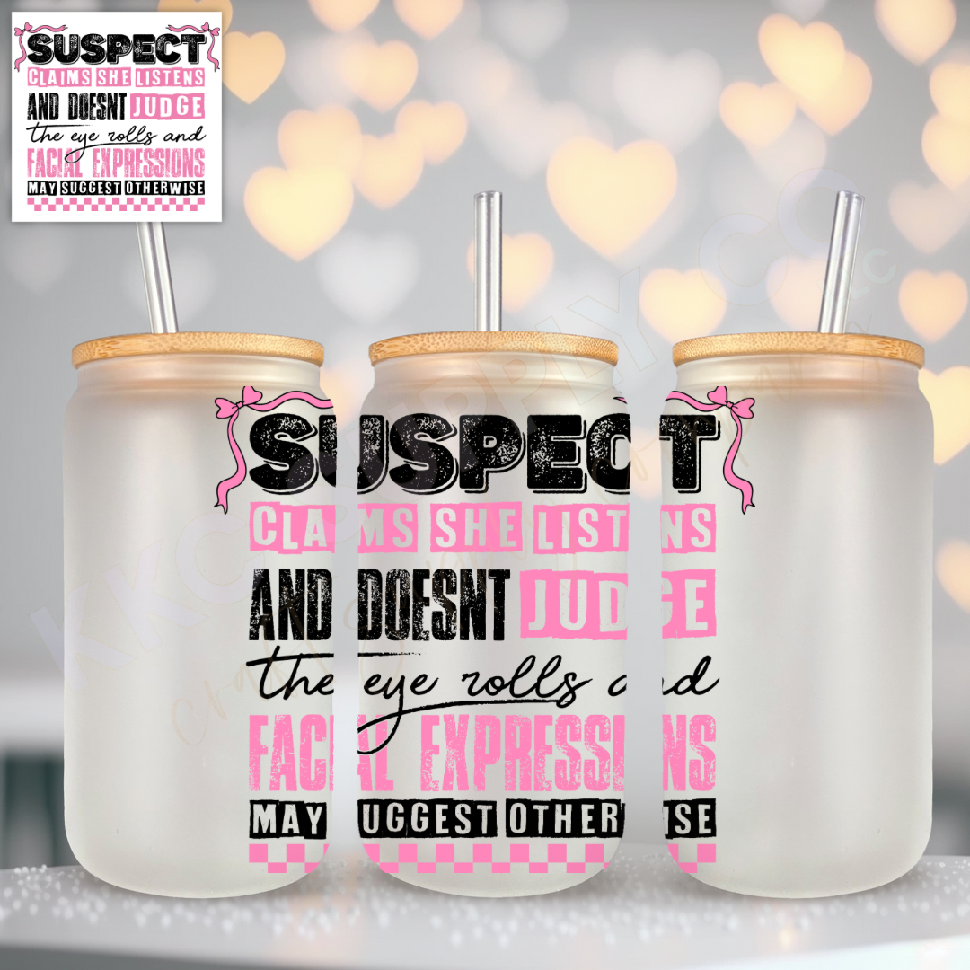 UV16680-Suspect Claims She Listens and Doesn’t Judge UV DTF Decal