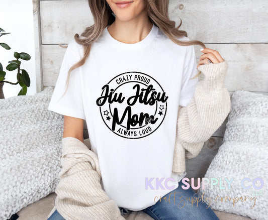 #30-Crazy Proud Jiu Jitsu Mom DTF T-Shirt Transfer