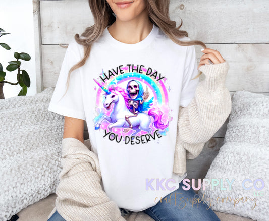 #03-Have The Day You Deserve DTF T-Shirt Transfer