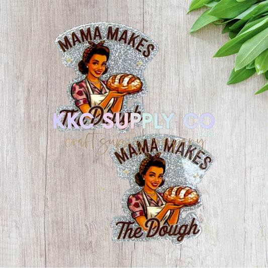AT317-Mama Makes The Dough-Acrylic Flatback
