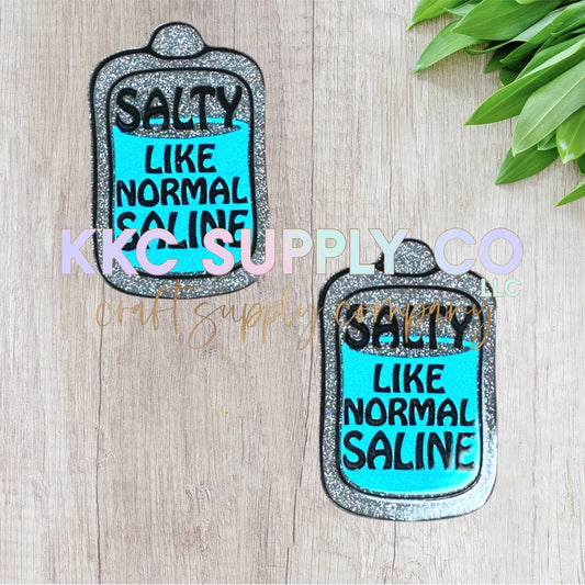 AT42-Salty Like Normal Saline-Acrylic Flatback