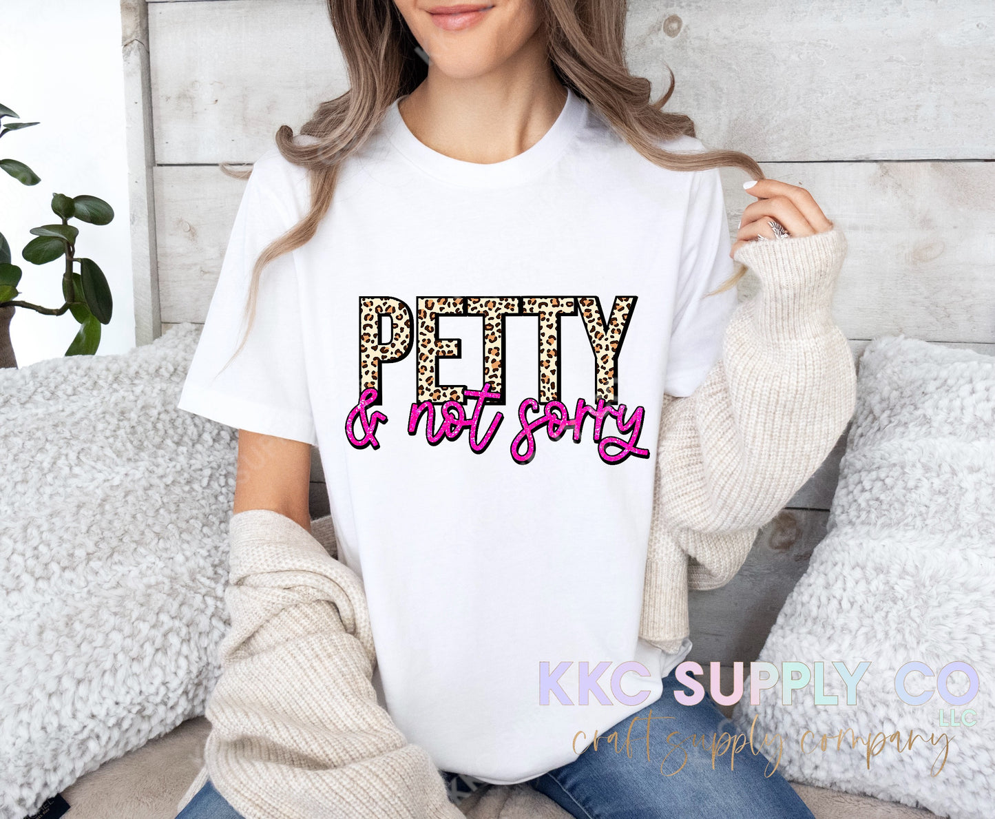 #109-Petty & Not Sorry  DTF T-Shirt Transfer