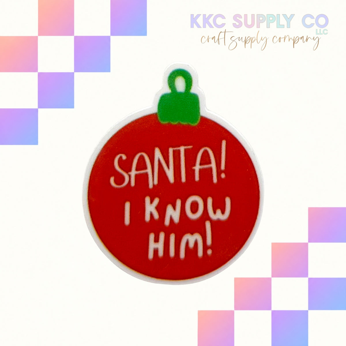 Santa! I Know Him! acrylic flatback