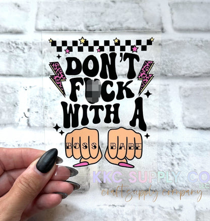 UV16201-Don’t F@ck With A Boss Babe UV DTF Decal