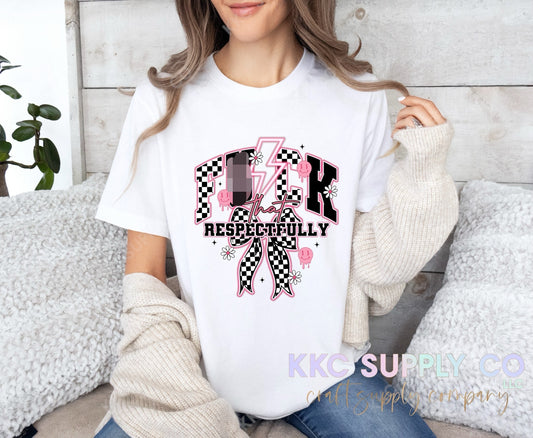 #132-F@ck That Respectfully DTF T-Shirt Transfer