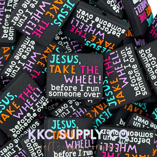 Jesus Take The Wheel Before I Run Someone Over Silicone Focal Bead