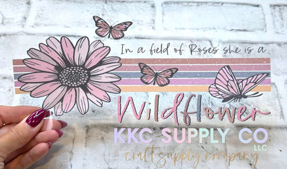 UV1639-In A Field Of Roses She Is A Wildflower 16oz UV DTF Wrap