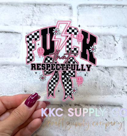 UV16109-F That Respectfully UV DTF Decal