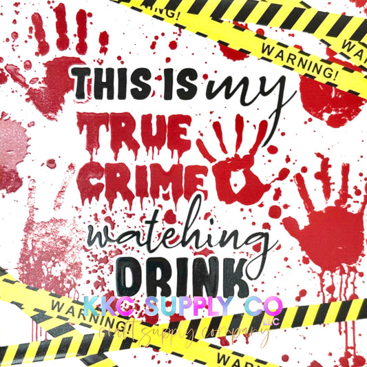 UV2003-This Is My True Crime Watching Drink 20oz UV DTF Wrap