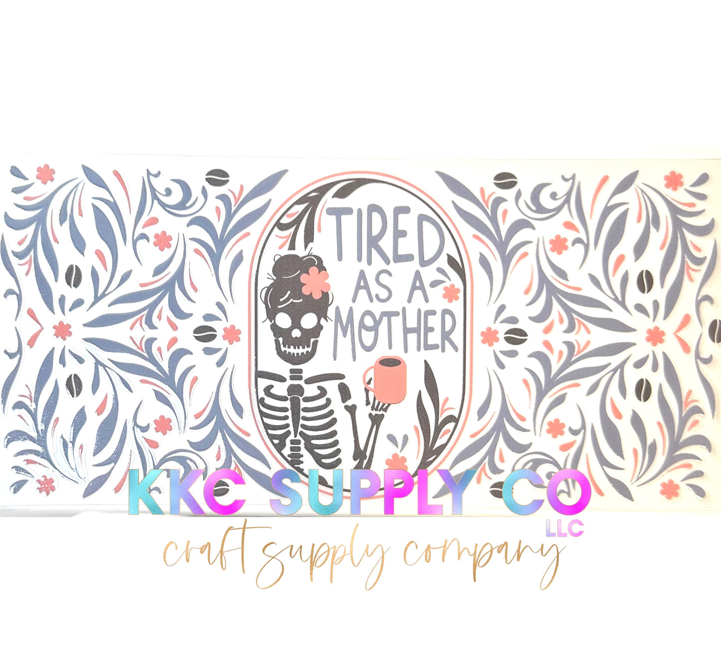 UV1646-Tired As A Mother 16oz UV DTF Wrap