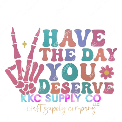 UV16175-Have The Day You Deserve (Pastel) 16oz UV DTF Tumbler Decal