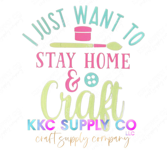 UV16278-All I Want To Do Is Stay Home & Craft 16oz UV DTF Decal