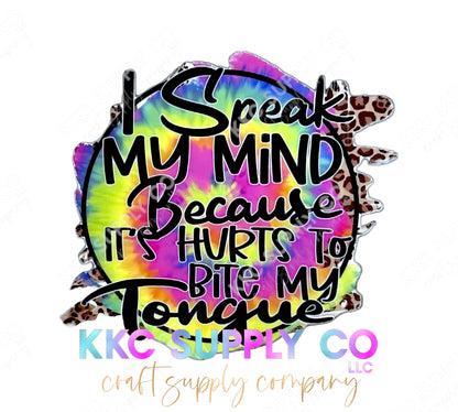 UV16281-I Speak My Mind Because It Hurts To Bite My Tongue 16oz UV DTF Decal