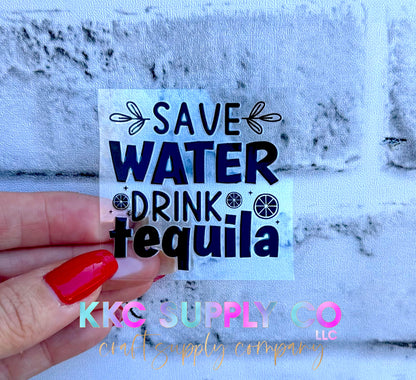 UVSD18-Save Water Drink Tequila 2 Inch UV DTF Small Decal