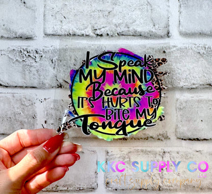 UV16281-I Speak My Mind Because It Hurts To Bite My Tongue 16oz UV DTF Decal