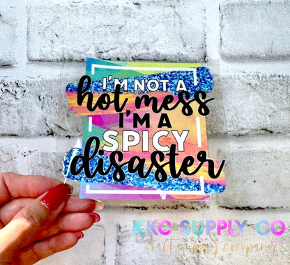 UV16286-I’m Not A Hot Mess I’m A Spicy Disaster 16oz UV DTF Decal