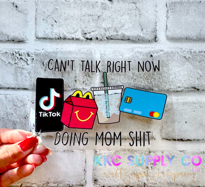 UV16288-Can’t Talk Right Now Doing Mom Sh!t 16oz UV DTF Decal