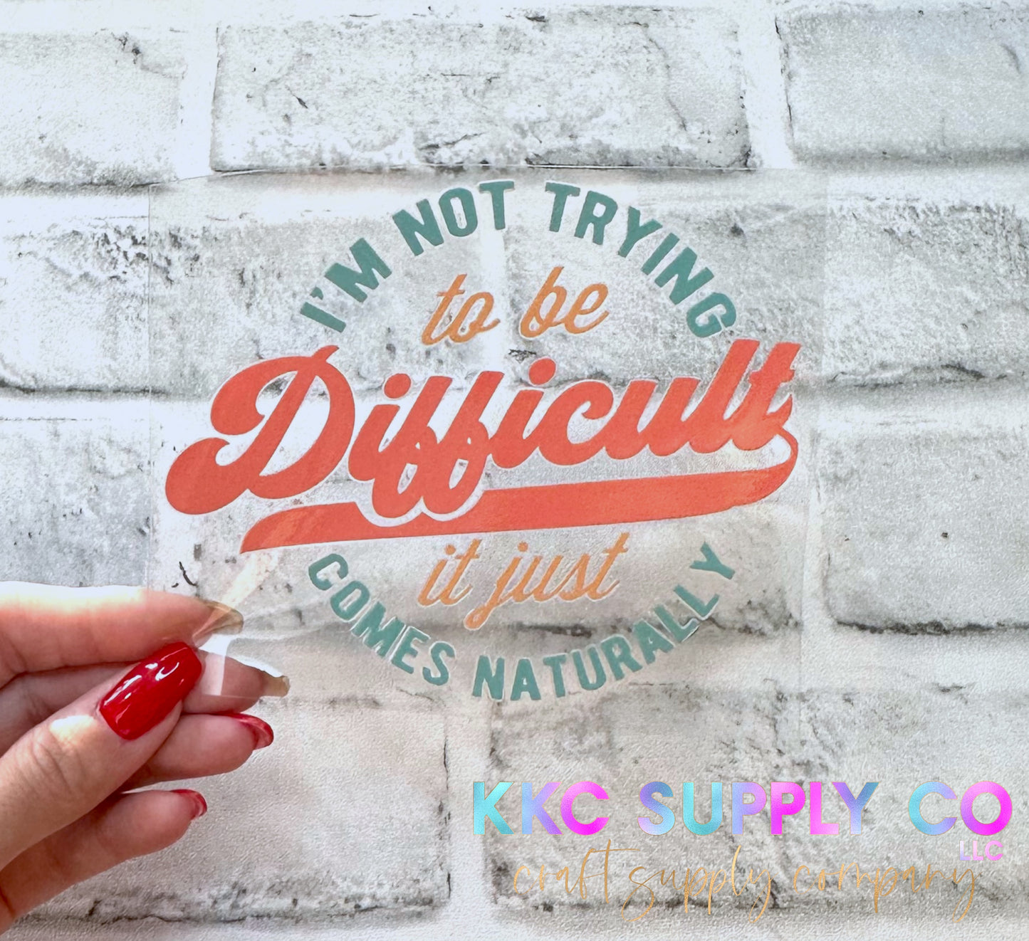 UV16293-I’m Not Trying To Be Difficult 16oz UV DTF Decal