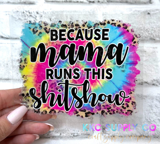 UV16320-Because Mama Runs This Sh*t Show 16oz UV DTF Decal