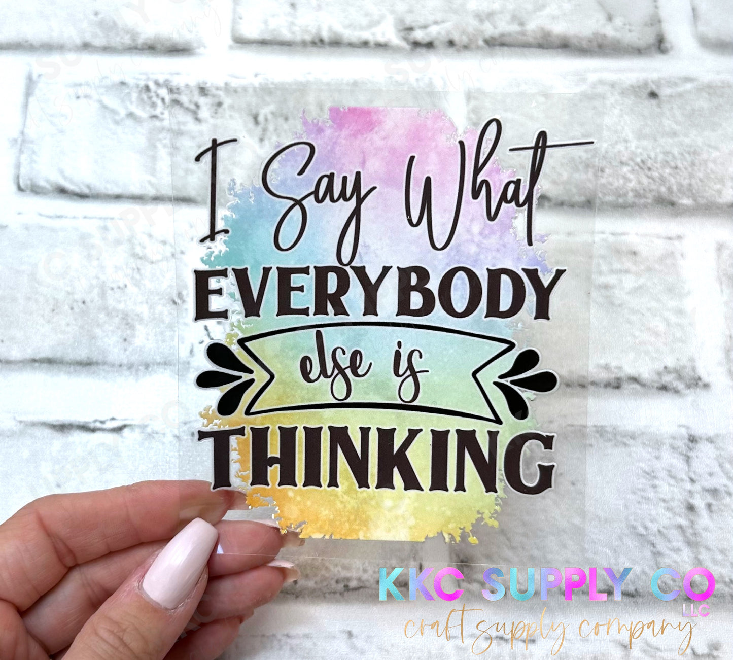 UV16346-I Say What Everybody Else Is Thinking 16oz UV DTF Decal