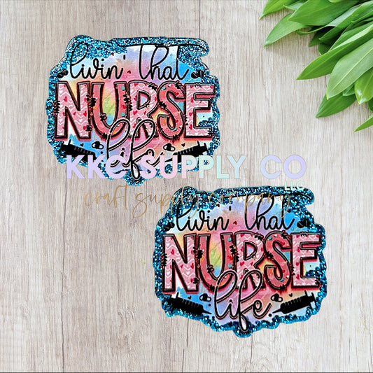 AT408-Livin' That Nurse Life-Acrylic Flatback