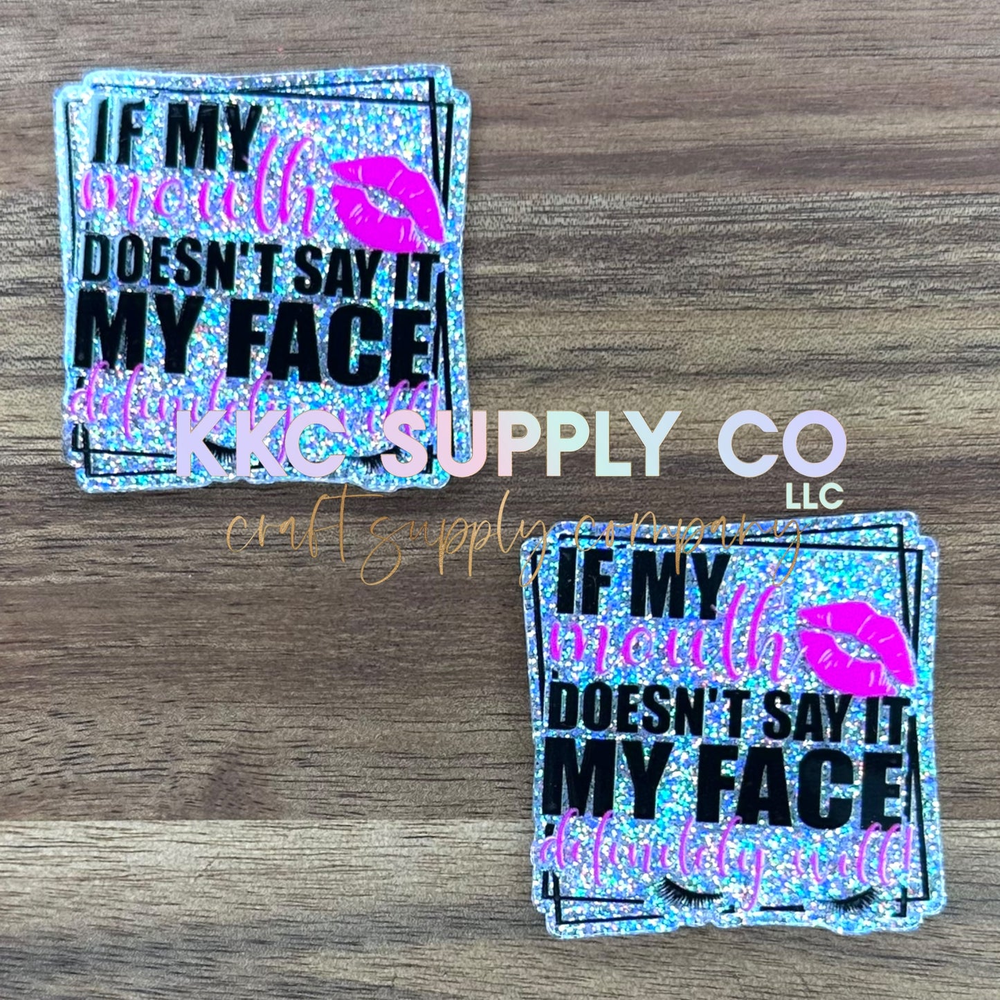 AT82-If My Mouth Doesn’t Say It-Acrylic Badge Reel Topper