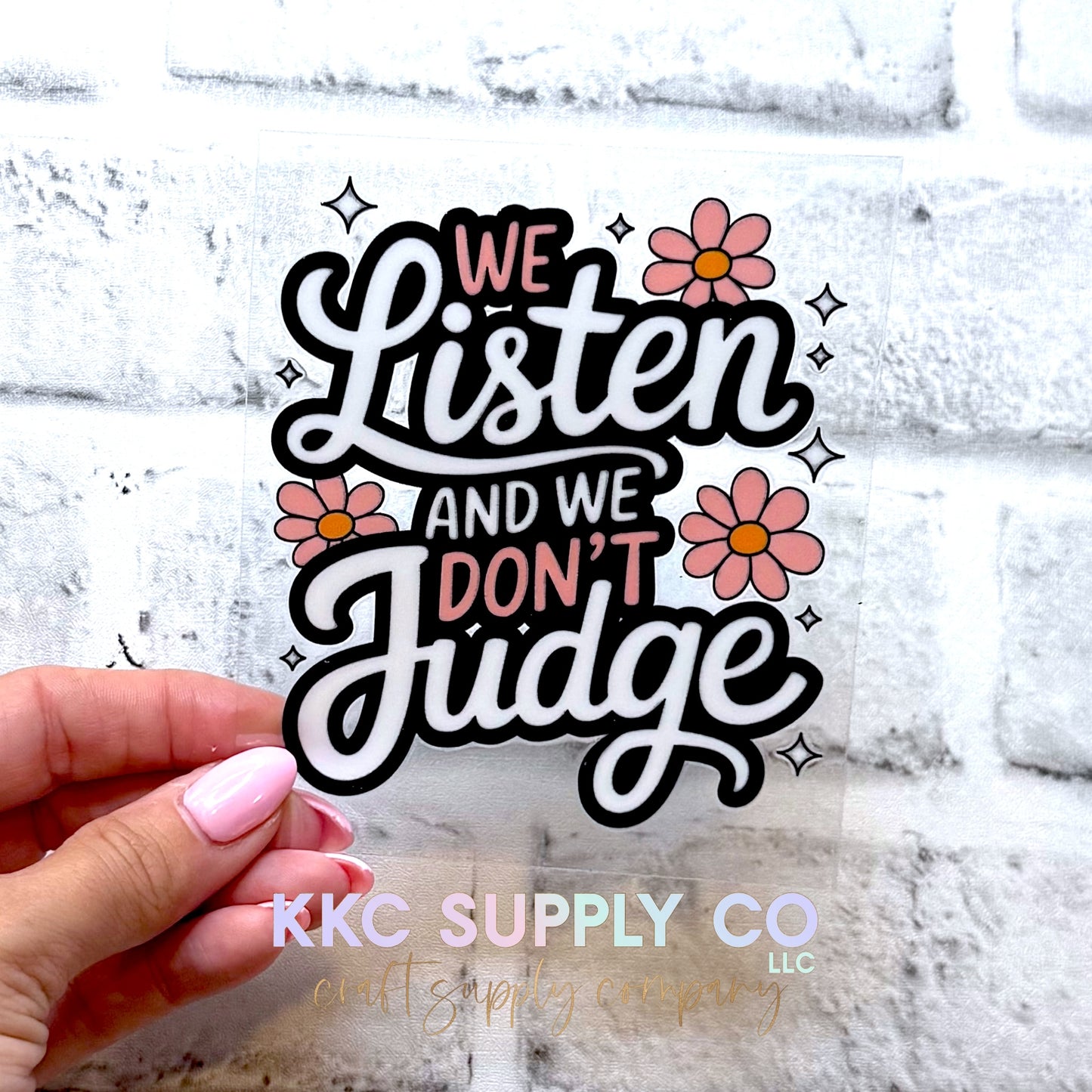 UV16687-We Listen And We Don't Judge UV DTF Decal