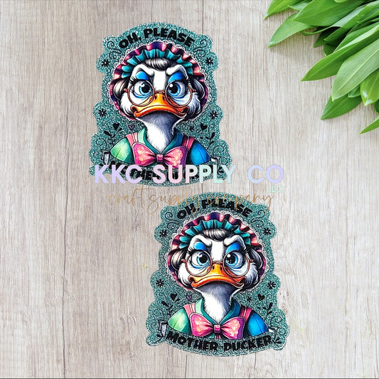 AT453-Oh Please Mother Ducker-Acrylic Flatback