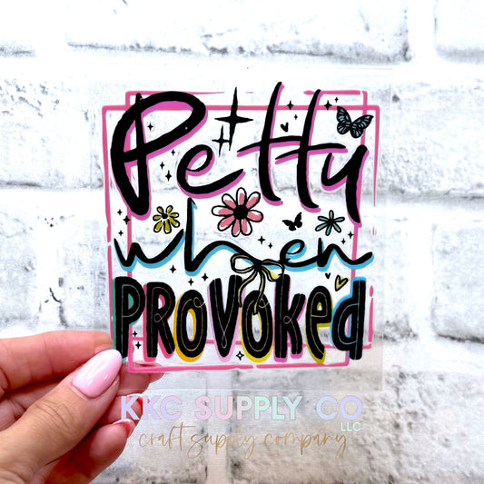 UV16691-Petty When Provoked UV DTF Decal