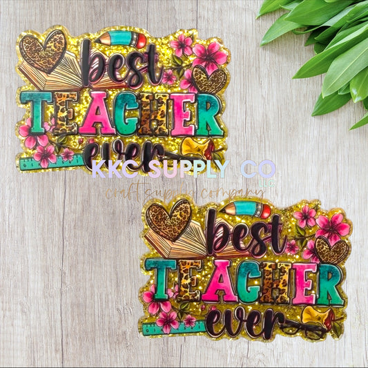 AT570-Best Teacher Ever-Acrylic Flatback