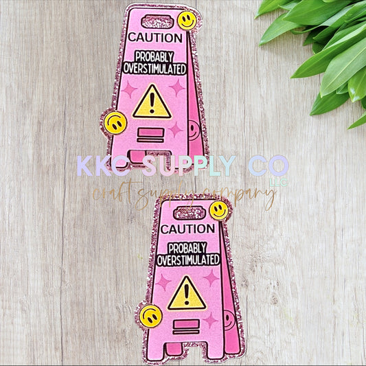 AT326-Caution Probably Overstimulated-Acrylic Flatback