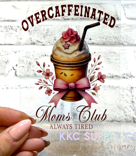 UV16207-Overcaffeinated Mom’s Club UV DTF Decal