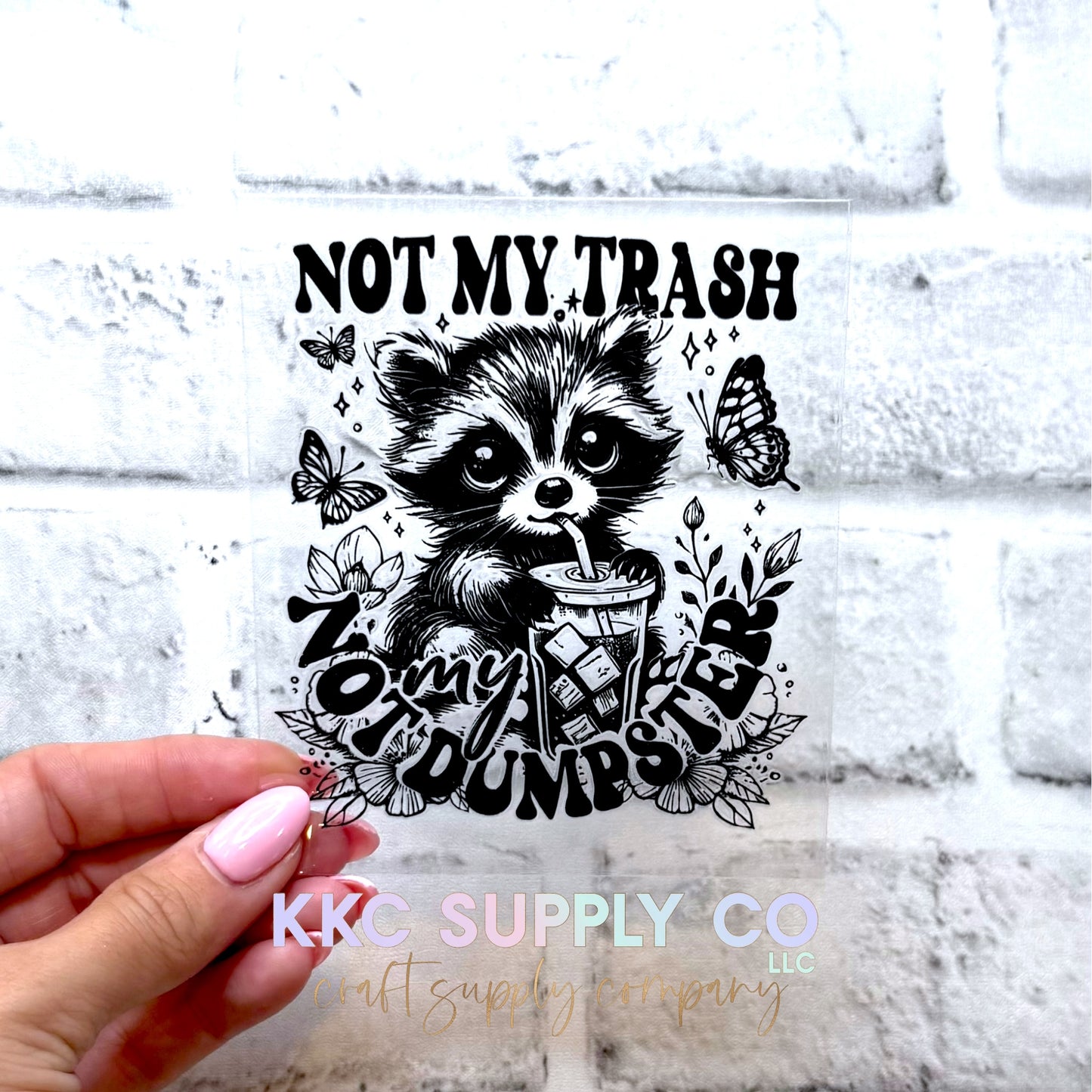 UV16696-Not My Trash Not My Dumpster UV DTF Decal